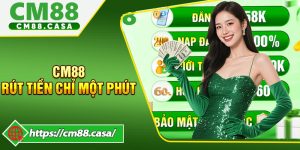 CM88 Rút Tiền Chỉ Một Phút - Giúp Tiết Kiệm Thời Gian
