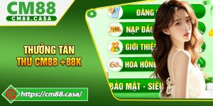 Thưởng Tân Thủ CM88 +88K Dành Riêng Cho Thành Viên Mới
