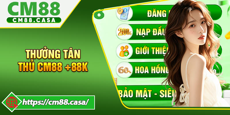 Thưởng Tân Thủ CM88 +88K Dành Riêng Cho Thành Viên Mới
