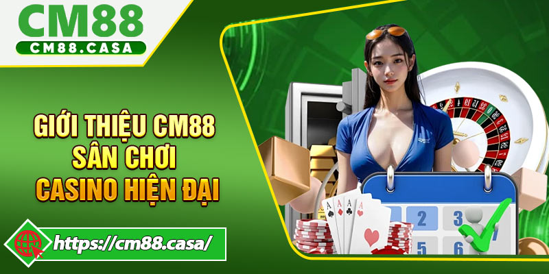 Giới Thiệu CM88 Sân Chơi Casino Hiện Đại