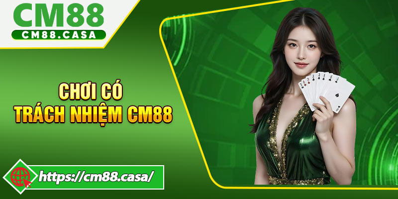 Chơi Có Trách Nhiệm CM88