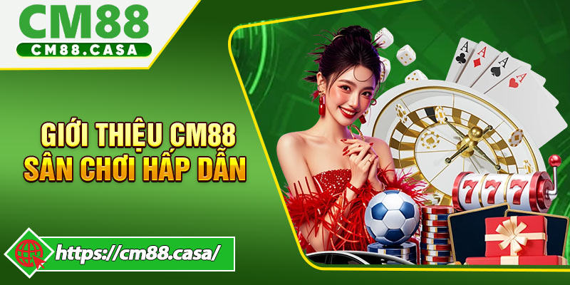 Giới Thiệu CM88 Sân Chơi Hấp Dẫn