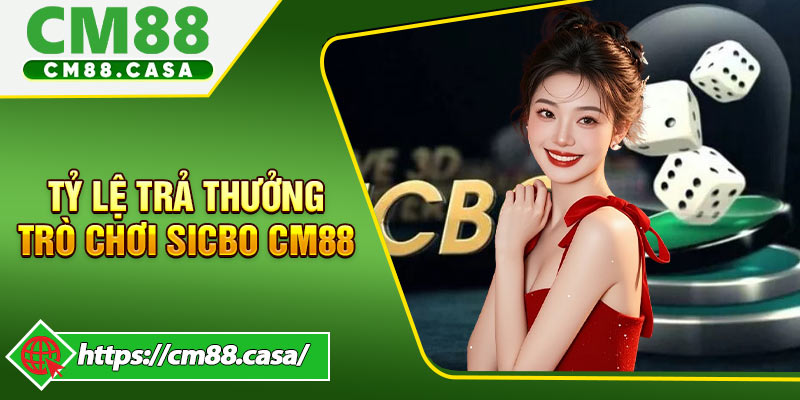 Tỷ lệ trả thưởng thực tế của trò chơi Sicbo CM88