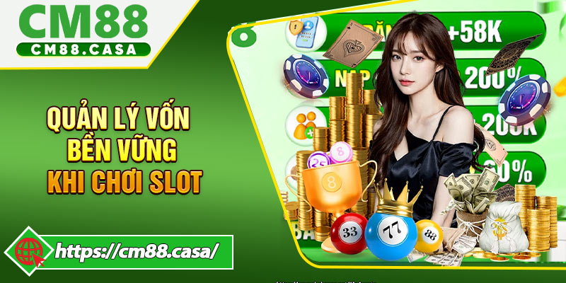 Quản Lý Vốn - Nhân tố Thành Công Bền Vững Khi Chơi Slot